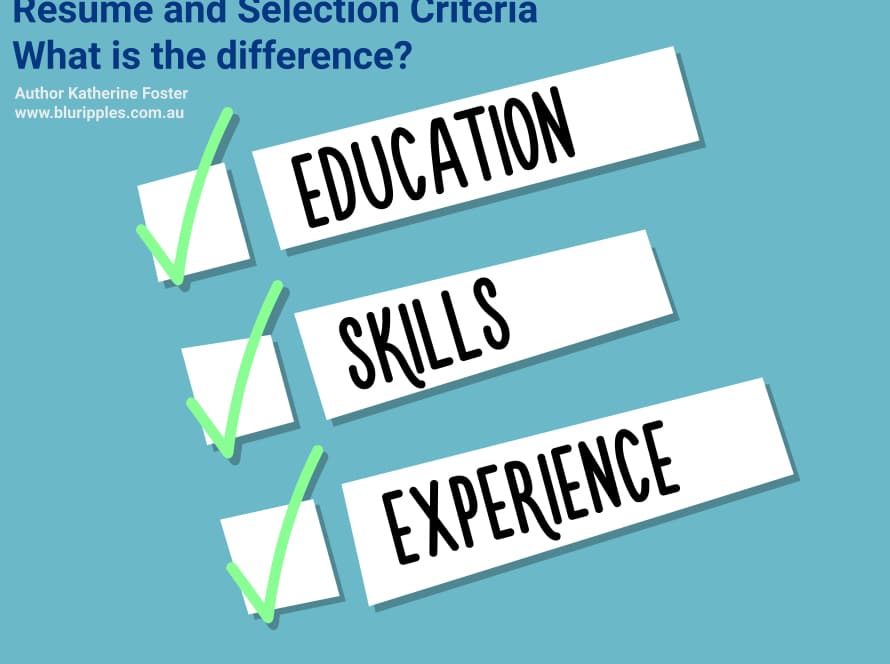 Learn the difference between a Resume and Selection Criteria in our Resume Writing Blog by Author Katherine Foster - Founder of Blu Ripples NSW Australia