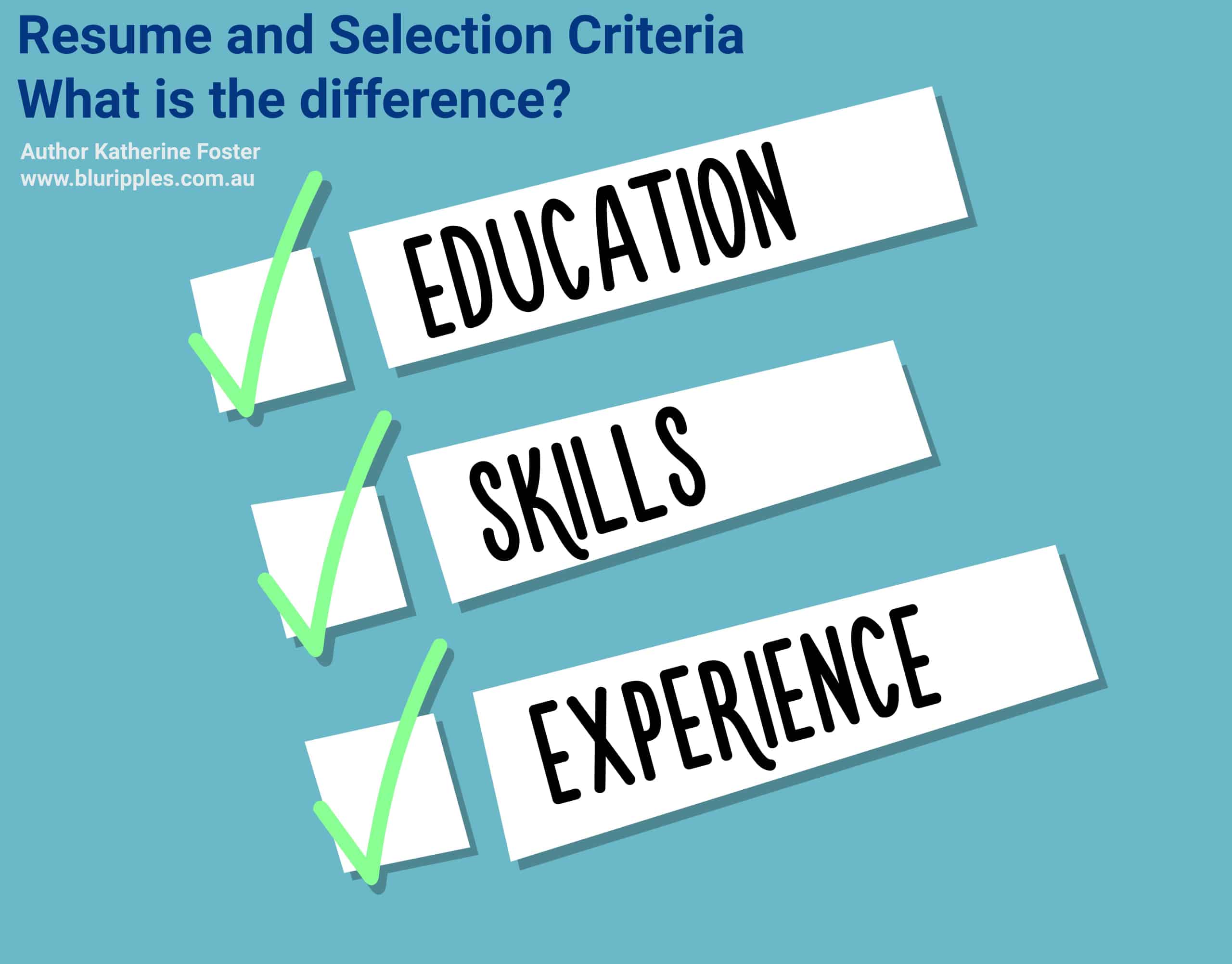 Learn the difference between a Resume and Selection Criteria in our Resume Writing Blog by Author Katherine Foster - Founder of Blu Ripples NSW Australia