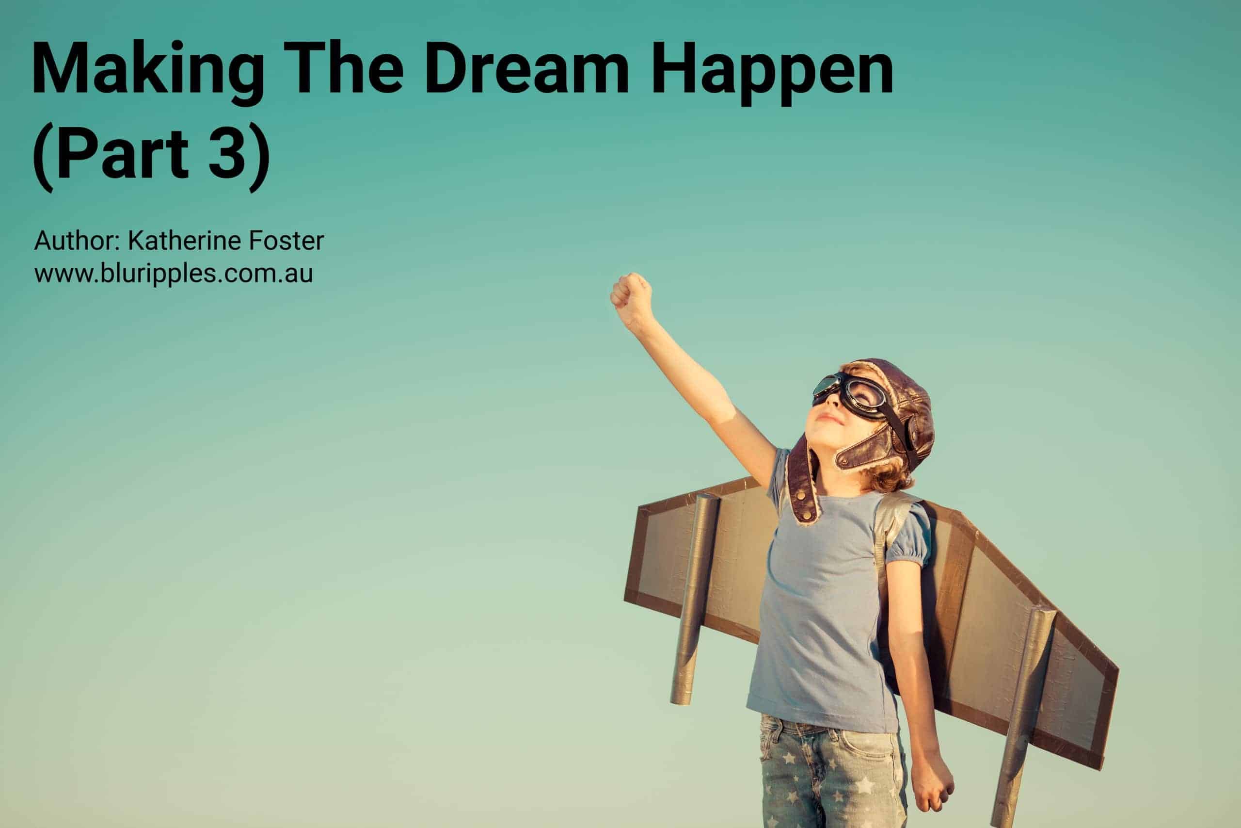 In this edition of Making the Dream Happen we explore Career Options to achieve your ultimate career goal. Author: Katherine Foster